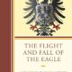 The Flight & Fall of the Eagle: A History of Medieval Germany 800–1648 (2016)