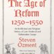 The Age of Reform, 1250-1550: An Intellectual & Religious History of Late Medieval & Reformation Europe (2020)