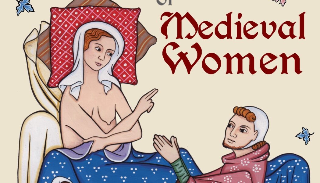 The Very Secret Sex Lives of Medieval Women: An Inside Look at Women & Sex in Medieval Times (2020)