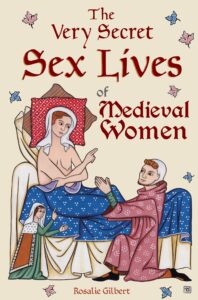 The Very Secret Sex Lives of Medieval Women: An Inside Look at Women & Sex in Medieval Times (2020)