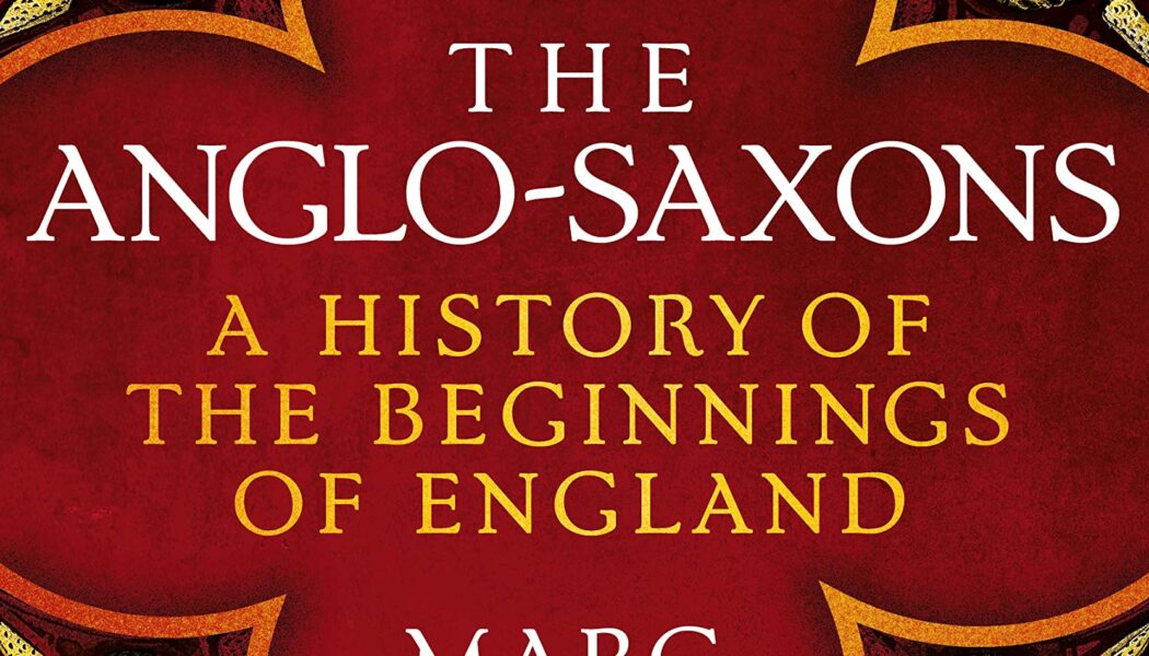 The Anglo-Saxons: A History of the Beginnings of England (2021)
