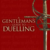A Gentleman’s Guide to Duelling: Of Honour & Honourable Quarrels