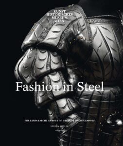 Fashion in Steel: The Landsknecht Armor of Wilhelm von Rogendorf (2017)