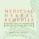 Medieval Herbal Remedies: The Old English Herbarium & Anglo-Saxon Medicine