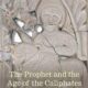 The Prophet & the Age of the Caliphates: The Islamic Near East from the Sixth to the Eleventh Century, 3rd Edition (2015)