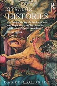 Strange Histories: The Trial of the Pig, the Walking Dead, & Other Matters of Fact from the Medieval & Renaissance Worlds (2017)