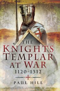 The Knights Templar at War 1120–1312