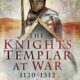 The Knights Templar at War 1120–1312 (2018)