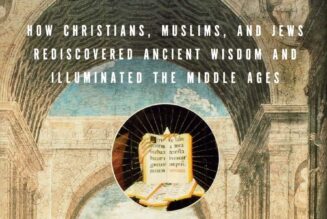 Aristotle’s Children: How Christians, Muslims, & Jews Rediscovered Ancient Wisdom & Illuminated the Middle Ages