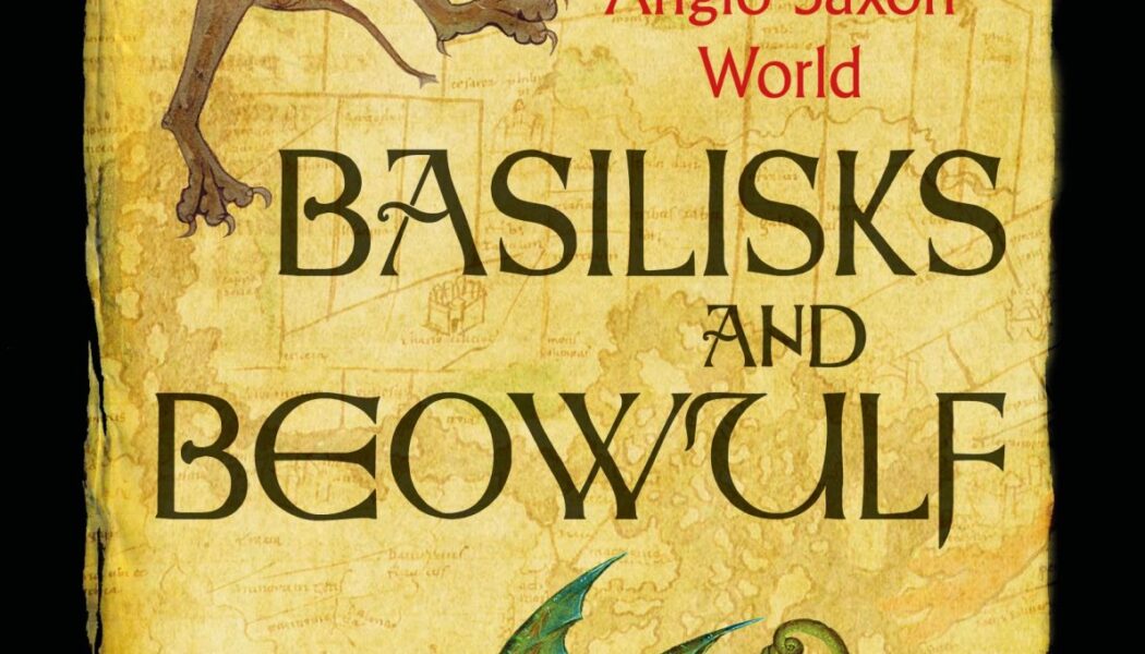 Basilisks & Beowulf: Monsters in the Anglo-Saxon World (2021)