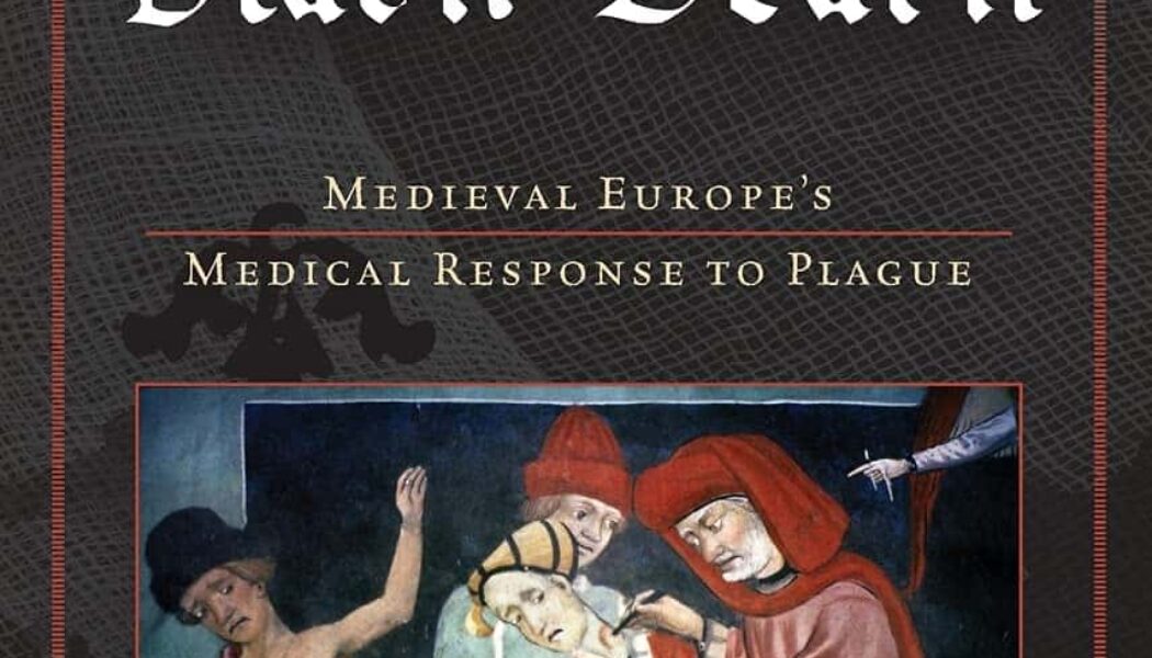 Doctoring the Black Death: Medieval Europe’s Medical Response to Plague (2020)