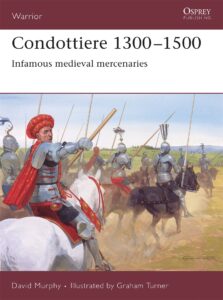 Condottiere 1300–1500: Infamous Medieval Mercenaries (2007)