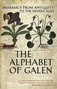 The Alphabet of Galen: Pharmacy from Antiquity to the Middle Ages