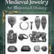 The Art of Medieval Jewelry: An Illustrated History