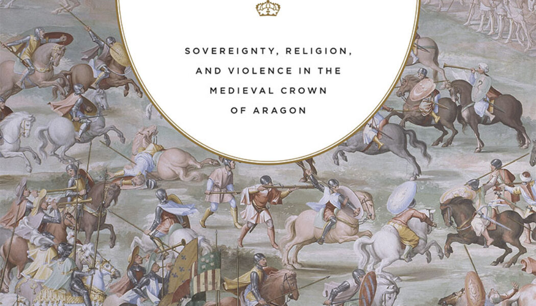 The Mercenary Mediterranean: Sovereignty, Religion, & Violence in the Medieval Crown of Aragon (2018)