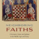 Neighboring Faiths: Christianity, Islam, & Judaism in the Middle Ages & Today (2016)