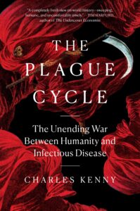 The Plague Cycle: The Unending War Between Humanity & Infectious Disease