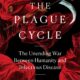 The Plague Cycle: The Unending War Between Humanity & Infectious Disease (2021)
