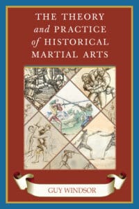 The Theory & Practice of Historical Martial Arts