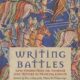 Writing Battles: New Perspectives on Warfare and Memory in Medieval Europe (2021)