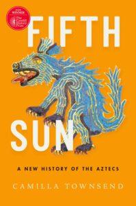 Fifth Sun: A New History of the Aztecs (2021)