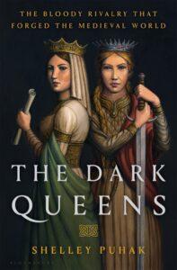 The Dark Queens: The Bloody Rivalry That Forged the Medieval World (2022)