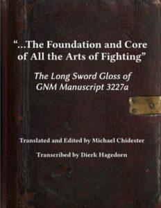 The Foundation & Core of All the Arts of Fighting: The Long Sword Gloss of GNM Manuscript 3227a