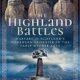 The Highland Battles: Warfare on Scotland’s Northern Frontier in the Early Middle Ages
