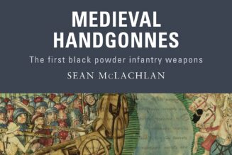 Medieval Handgonnes: The First Black Powder Infantry Weapons (2020)
