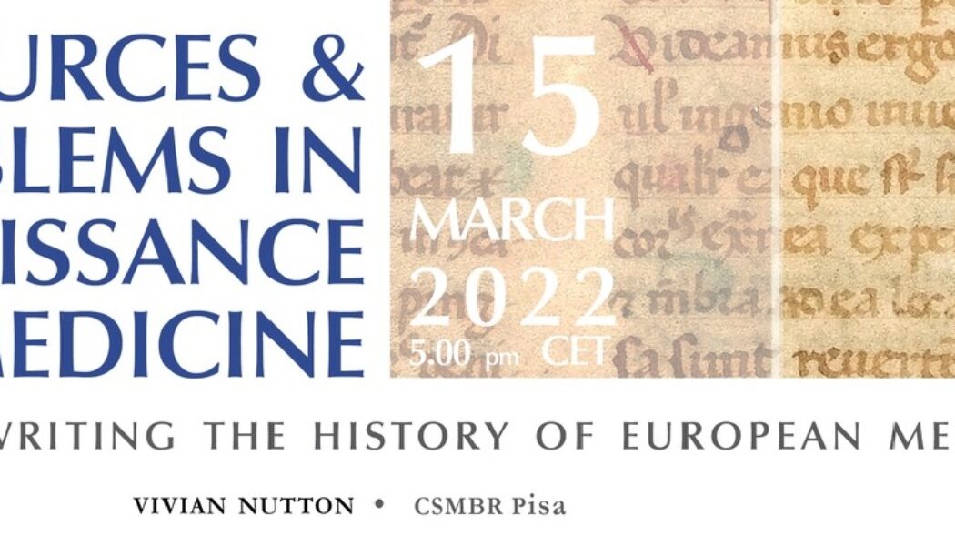 SOURCES & PROBLEMS IN RENAISSANCE MEDICINE. Rewriting the History of European Medicine