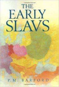 The Early Slavs: Culture & Society in Early Medieval Eastern Europe (2001)