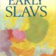 The Early Slavs: Culture & Society in Early Medieval Eastern Europe (2001)