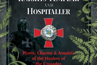 The Healing Practices of the Knights Templar & Hospitaller: Plants, Charms, & Amulets of the Healers of the Crusades