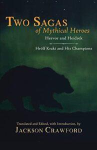 Two Sagas of Mythical Heroes: Hervor & Heidrek & Hrólf Kraki & His Champions (2021)