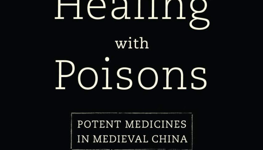 Healing with Poisons: Potent Medicines in Medieval China (2021)