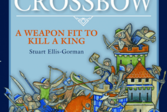 “The Medieval Crossbow: A Weapon Fit to Kill a King” by Stuart Ellis-Gorman (2022)