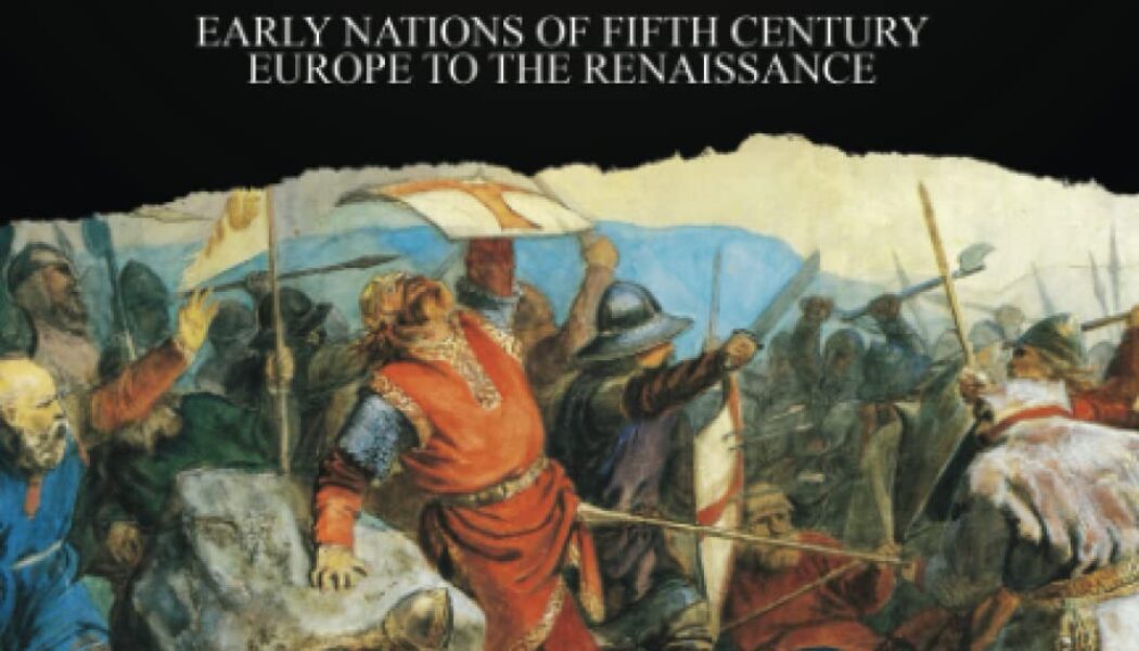 Medieval European Empires: Early Nations of Fifth-Century Europe to the Renaissance