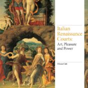 Italian Renaissance Courts: Art, Pleasure and Power