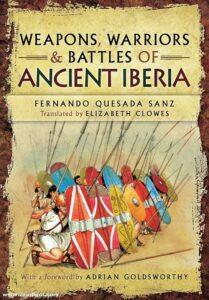 Weapons, Warriors and Battles of Ancient Iberia