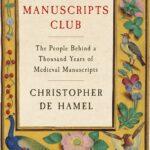 The Manuscripts Club: The People Behind a Thousand Years of Medieval Manuscripts