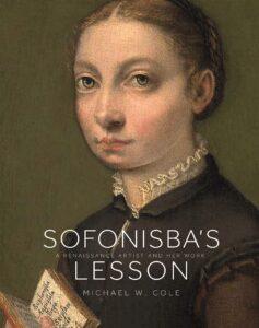 Sofonisba’s Lesson: A Renaissance Artist and Her Work